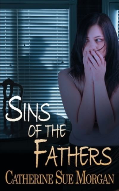 Cover for Catherine Sue Morgan · Sins of the Fathers (Taschenbuch) (2015)