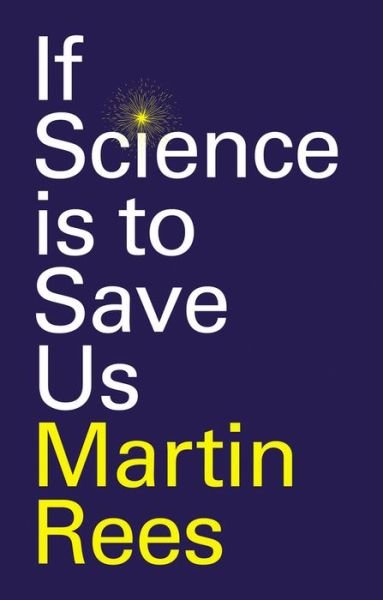 Cover for Martin Rees · If Science is to Save Us (Hardcover Book) (2022)