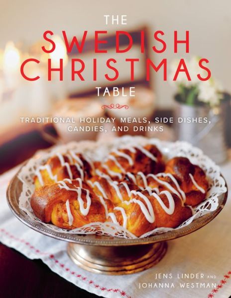 The Swedish Christmas Table: Traditional Holiday Meals, Side Dishes, Candies, and Drinks - Jens Linder - Books - Skyhorse Publishing - 9781510738201 - November 20, 2018