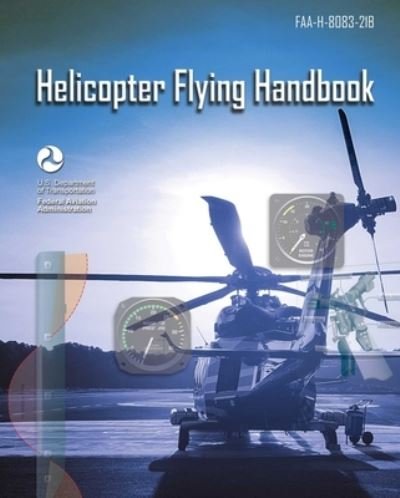 Cover for Federal Aviation Administration · Helicopter Flying Handbook: FAA-H-8083-21B (Taschenbuch) (2021)