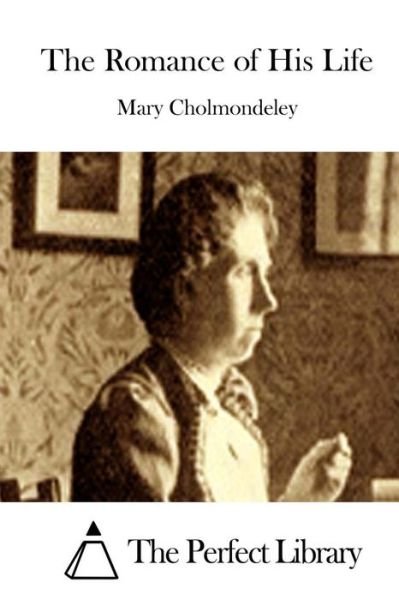 Cover for Mary Cholmondeley · The Romance of His Life (Taschenbuch) (2015)