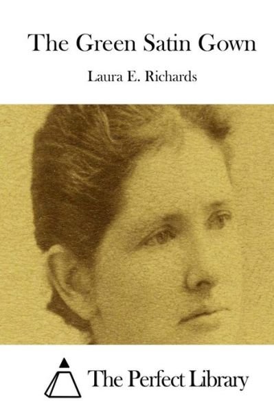 Cover for Laura E Richards · The Green Satin Gown (Paperback Book) (2015)
