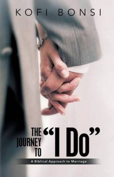 Cover for Kofi Bonsi · The Journey to I Do: A Biblical Approach To Marriage (Pocketbok) (2016)