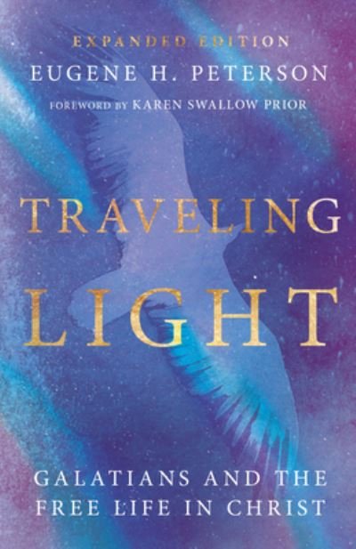 Traveling Light: Galatians and the Free Life in Christ - Eugene H. Peterson - Livros - InterVarsity Press - 9781514008201 - 15 de agosto de 2023