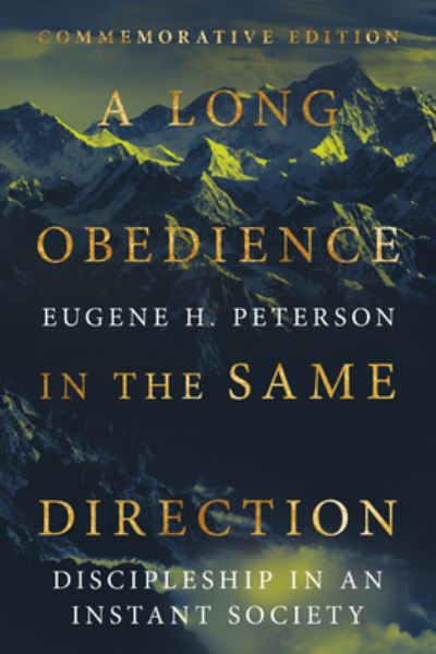 Cover for Eugene H. Peterson · A Long Obedience in the Same Direction: Discipleship in an Instant Society (Paperback Book) [Special Edition, Commemorative edition] (2024)