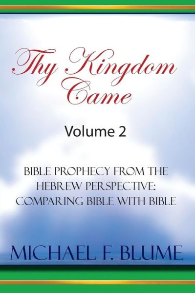 Cover for Michael Blume · Thy Kingdom Came - Vol. Ii: Bible Prophecy from the Hebrew Perspective: Comparing Bible with Bible (Pocketbok) (2015)