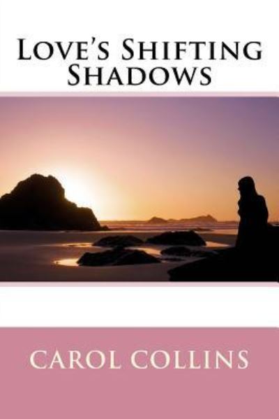 Cover for Carol Collins · Love's Shifting Shadows (Paperback Book) (2010)