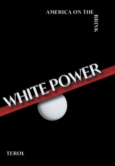 Cover for Terol · White Power : America on the Brink (Hardcover Book) (2022)