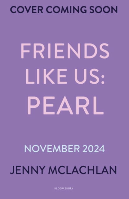 Friends Like Us: Pearl - Jenny McLachlan - Bøker - Bloomsbury Publishing PLC - 9781526678201 - 7. november 2024