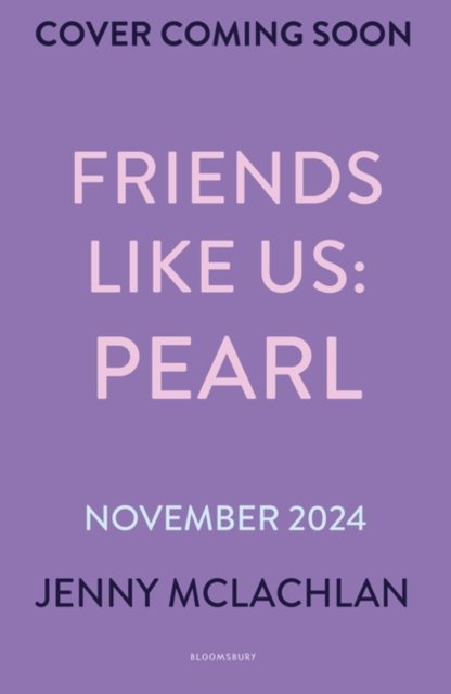Friends Like Us: Pearl - Jenny McLachlan - Bücher - Bloomsbury Publishing PLC - 9781526678201 - 7. November 2024