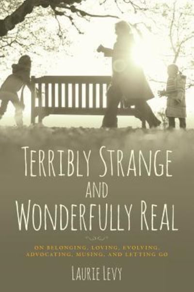 Cover for Laurie Levy · Terribly Strange and Wonderfully Real (Paperback Book) (2016)