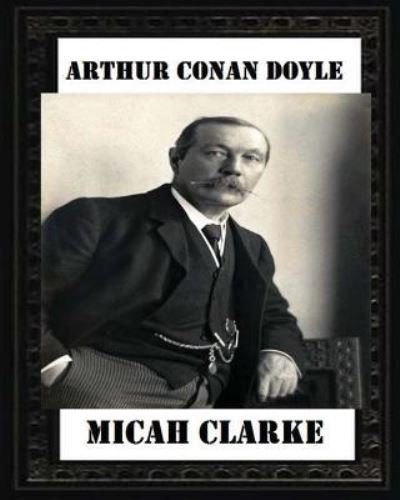 Cover for Sir Arthur Conan Doyle · Micah Clarke (1889), by Arthur Conan Doyle (novel) (Paperback Book) (2016)