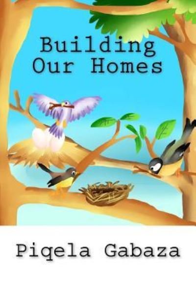 Cover for Piqela Gabaza · Building Our Homes (Paperback Book) (2016)