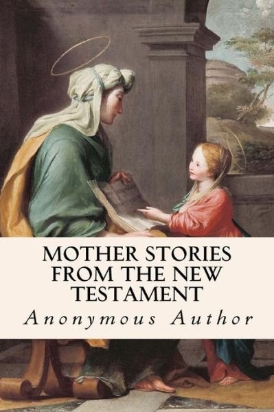 Cover for Anonymous Author · Mother Stories from the New Testament (Paperback Bog) (2016)