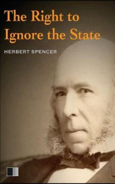 Cover for Herbert Spencer · The Right to ignore the State (Pocketbok) (2016)