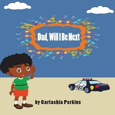 Cover for Cartashia Perkins · Dad, Will I Be Next (Paperback Book) (2017)