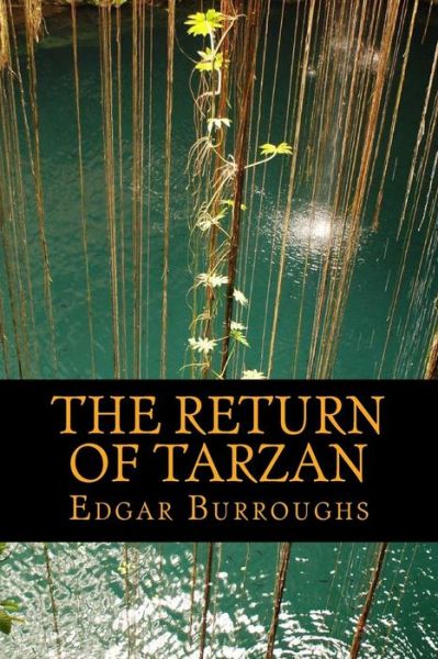 The Return of Tarzan - Edgar Rice Burroughs - Books - Createspace Independent Publishing Platf - 9781540524201 - November 20, 2016