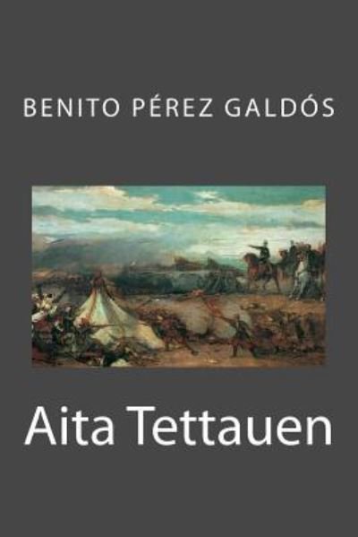 Aita Tettauen - Benito Perez Galdos - Books - Createspace Independent Publishing Platf - 9781541374201 - December 30, 2016