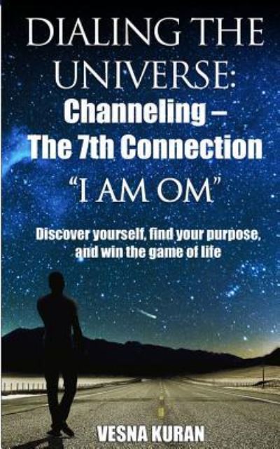 Cover for Vesna Kuran · Dialing The Universe : Channeling - The 7th Connection, &quot;I Am Om&quot; (Paperback Book) (2017)