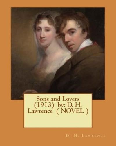 Sons and Lovers (1913) by - D H Lawrence - Bøger - Createspace Independent Publishing Platf - 9781542926201 - 4. februar 2017