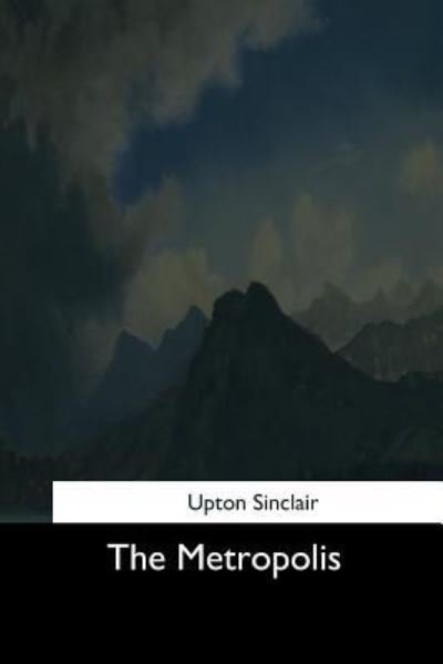 Cover for Upton Sinclair · The Metropolis (Paperback Bog) (2017)