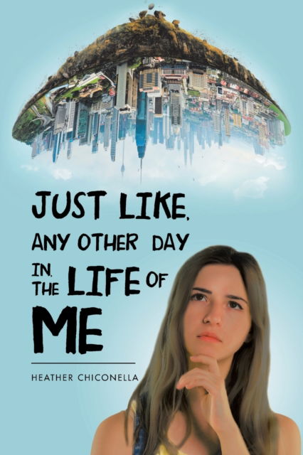 Cover for Heather Chiconella · Just Like, Any Other Day In, the Life of Me (Taschenbuch) (2021)