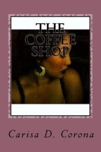 Cover for Carisa D Corona · The Coffee Shop (Paperback Book) (2017)