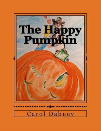 Cover for Carol Dabney · The Happy Pumpkin (Book) (2017)