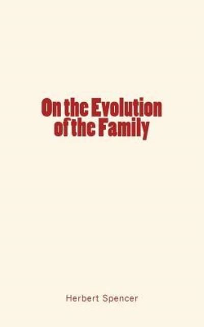 Cover for Herbert Spencer · On the Evolution of the Family (Paperback Book) (2017)