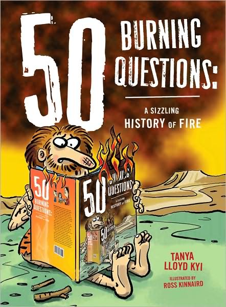 Cover for Tanya Lloyd Kyi · 50 Burning Questions: A Sizzling History of Fire - 50 Questions (Paperback Book) (2010)