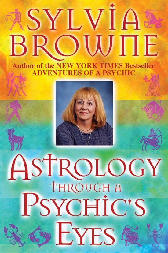 Astrology Through a Psychic's Eyes - Sylvia Browne - Kirjat - Hay House Inc - 9781561707201 - maanantai 3. lokakuuta 2011