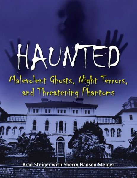 Cover for Brad Steiger · Haunted: Malevolent Ghosts, Night Terrors, and Threatening Phantoms (Paperback Book) (2018)