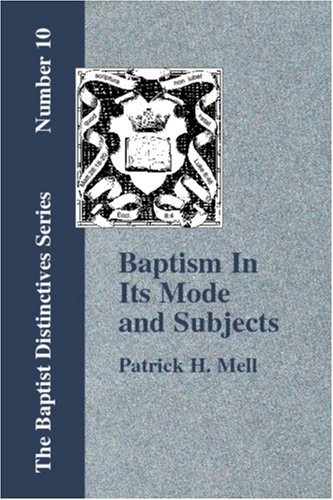 Cover for P. H. Mell · Baptism in Its Mode and Subjects (Paperback Book) (2006)