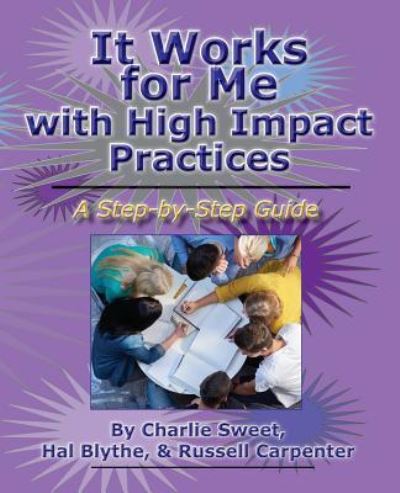 It Works for Me with High Impact Practices - Charlie Sweet - Books - New Forums Press - 9781581073201 - February 23, 2018