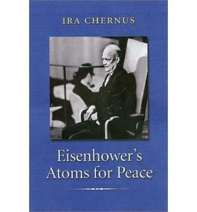 Cover for Ira Chernus · Eisenhower's Atoms for Peace - Library of Presidential Rhetoric (Taschenbuch) (2002)