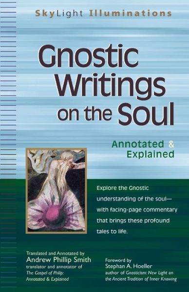 Gnostic Writings on the Soul: Annotated & Explained - Skylight Illuminations - Andrew Phillip Smith - Books - Jewish Lights Publishing - 9781594732201 - March 1, 2007