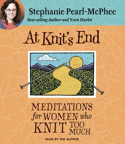 Cover for Stephanie Pearl-McPhee · At Knit's End (CD) [3.75 hours on 3 CDs edition] (2007)