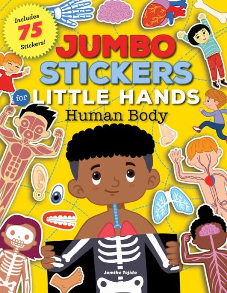 Jumbo Stickers for Little Hands: Human Body: Includes 75 Stickers - Jumbo Stickers for Little Hands - Jomike Tejido - Książki - Quarto Publishing Group USA Inc - 9781600589201 - 28 września 2021