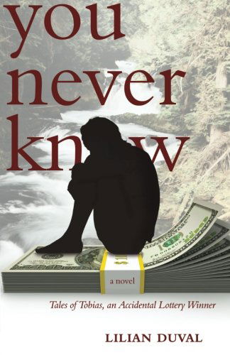 Cover for Lilian Duval · You Never Know: Tales of Tobias, an Accidental Lottery Winner (Paperback Book) (2011)