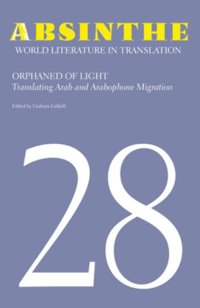 Cover for Graham Liddell · Absinthe : World Literature in Translation : Volume 28 : Orphaned of Light (Book) (2022)