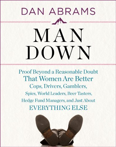 Cover for Dan Abrams · Man Down: Proof Beyond a Reasonable Doubt That Women Are Bet (Audiobook (CD)) [Unabridged edition] (2011)