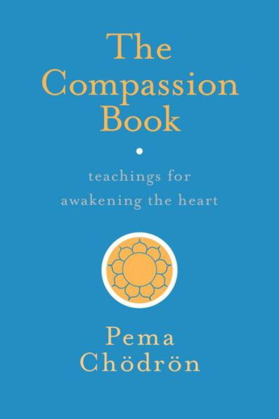 Cover for Pema Chodron · The Compassion Book: Teachings for Awakening the Heart (Paperback Bog) (2017)