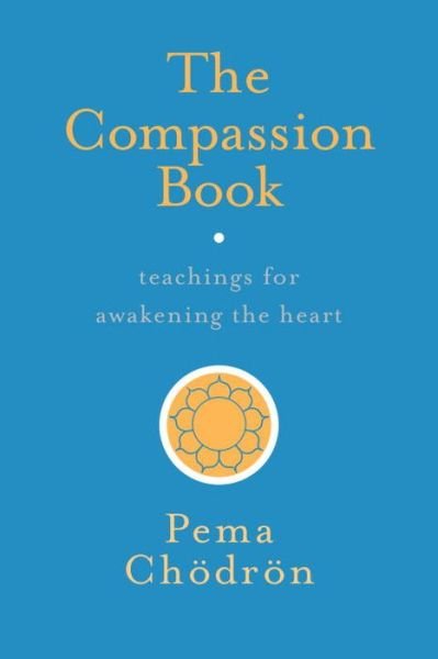 Cover for Pema Chodron · The Compassion Book: Teachings for Awakening the Heart (Pocketbok) (2017)