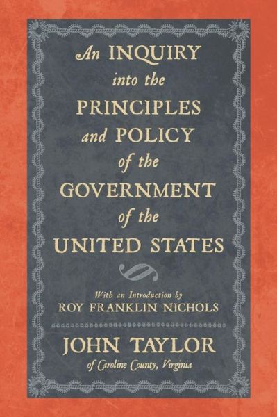 Cover for Taylor, Lecturer in Classics John (Education Walsall UK) · An Inquiry Into the Principles and Policy of the Government of the United States (Pocketbok) (2013)