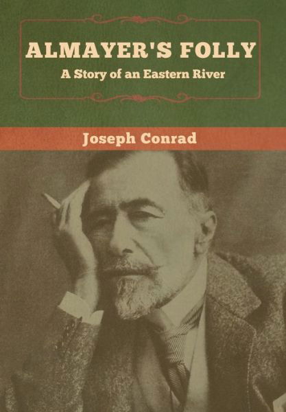 Cover for Joseph Conrad · Almayer's Folly: A Story of an Eastern River (Inbunden Bok) (2020)