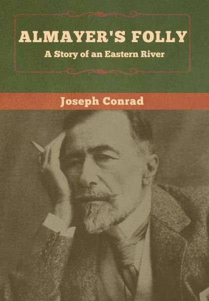 Cover for Joseph Conrad · Almayer's Folly: A Story of an Eastern River (Innbunden bok) (2020)