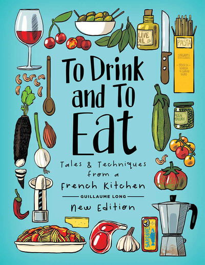 Cover for Guillaume Long · To Drink and To Eat: New Edition (Hardcover Book) (2020)