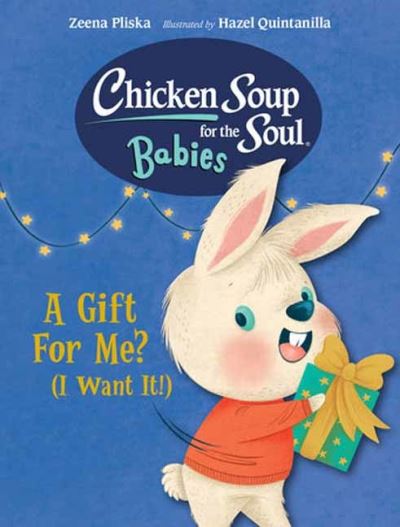 Cover for Zeena Pliska · Chicken Soup for the Soul BABIES: A Gift For Me? (I Want It!) - Chicken Soup for the Soul BABIES (Tavlebog) (2023)