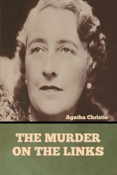 The Murder on the Links - Agatha Christie - Livres - Bibliotech Press - 9781636373201 - 11 novembre 2022