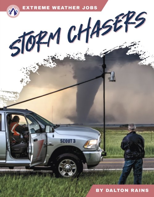 Cover for Dalton Rains · Extreme Weather Jobs: Storm Chasers (Hardcover Book) (2024)